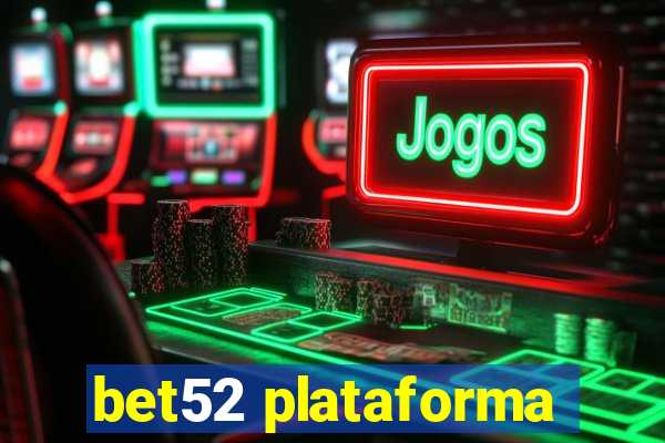 bet52 plataforma